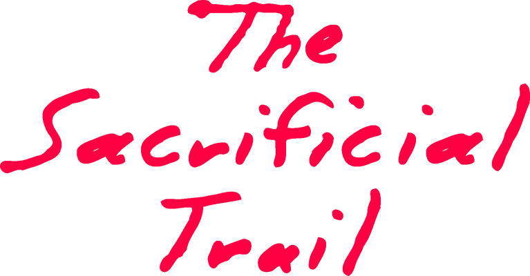 The Sacrificial Trail